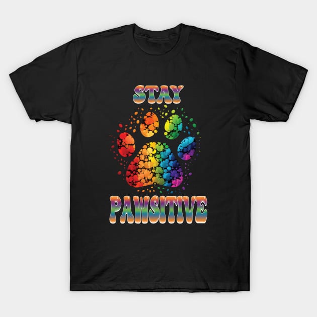 Stay Pawsitive Paw - Animal Lover Pride T-Shirt by RailoImage